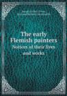 The Early Flemish Painters Notices of Their Lives and Works - Book