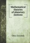 Mathematical Theories of Planetary Motions - Book