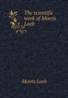 The Scientific Work of Morris Loeb - Book