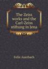 The Zeiss Works and the Carl-Zeiss Stiftung in Jena - Book