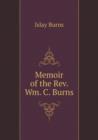 Memoir of the REV. Wm. C. Burns - Book
