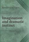 Imagination and Dramatic Instinct - Book