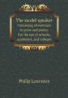 The Model Speaker Consisting of Exercises in Prose and Poetry. for the Use of Schools, Academies, and Colleges - Book