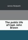 The Public Life of Capt. John Brown - Book