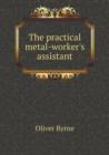 The Practical Metal-Worker's Assistant - Book
