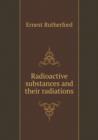 Radioactive Substances and Their Radiations - Book