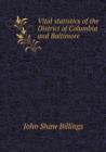 Vital Statistics of the District of Columbia and Baltimore - Book