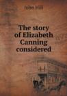 The Story of Elizabeth Canning Considered - Book