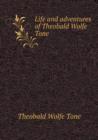 Life and Adventures of Theobald Wolfe Tone - Book