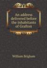 An Address Delivered Before the Inhabitants of Grafton - Book