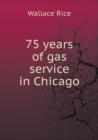 75 Years of Gas Service in Chicago - Book