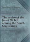 The Cruise of the Janet Nichol Among the South Sea Islands - Book
