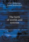 The Birth of Worlds and Systems - Book