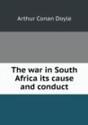 The War in South Africa Its Cause and Conduct - Book
