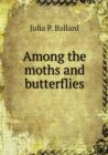 Among the Moths and Butterflies - Book