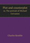 Plot and Counterplot Or, the Portrait of Michael Cervantes - Book