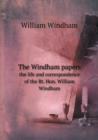 The Windham Papers the Life and Correspondence of the Rt. Hon. William Windham - Book