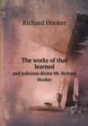 The Works of That Learned and Judicious Divine Mr. Richard Hooker - Book