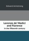 Lorenzo de' Medici and Florence in the Fifteenth Century - Book