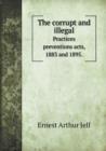 The Corrupt and Illegal Practices Preventions Acts, 1883 and 1895. - Book