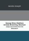 George Eliot, Matthew Arnold, Browning, Newman Essays and Reviews from the 'Athenaeum' - Book