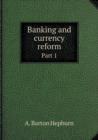 Banking and Currency Reform Part 1 - Book