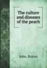 The Culture and Diseases of the Peach - Book