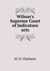 Wilson's Supreme Court of Judicature Acts - Book