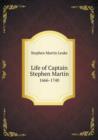 Life of Captain Stephen Martin 1666-1740 - Book
