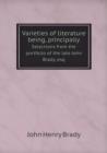 Varieties of Literature Being, Principally Selections from the Portfolio of the Late John Brady, Esq - Book