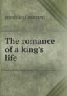 The Romance of a King's Life - Book