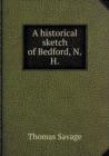 A Historical Sketch of Bedford, N.H - Book