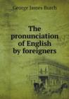 The Pronunciation of English by Foreigners - Book