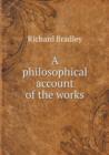 A Philosophical Account of the Works - Book