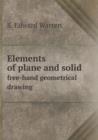 Elements of Plane and Solid Free-Hand Geometrical Drawing - Book