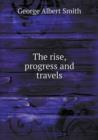 The Rise, Progress and Travels - Book