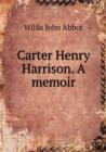 Carter Henry Harrison. a Memoir - Book