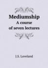 Mediumship a Course of Seven Lectures - Book