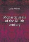 Monastic Seals of the XIIIth Century - Book
