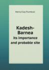 Kadesh-Barnea Its Importance and Probable Site - Book