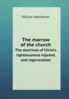 The Marrow of the Church the Doctrines of Christ's Righteousness Inputed, and Regeneration - Book