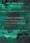 Clavis Calendaria Or, a Compendious Analysis of the Calendar Illustrated - Book