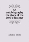 An Autobiography the Story of the Lord's Dealings - Book