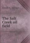 The Salt Creek Oil Field - Book