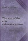 The Son of the Czar an Historical Romance - Book