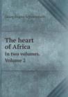 The Heart of Africa in Two Volumes. Volume 2 - Book