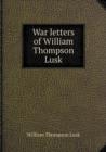 War Letters of William Thompson Lusk - Book