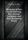 Memoirs of REV. Jacob Goering, REV. George Lochman and REV. Benjamin Kurtz - Book