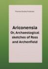 Ariconensia Or, Archaeological Sketches of Ross and Archenfield - Book