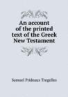 An Account of the Printed Text of the Greek New Testament - Book